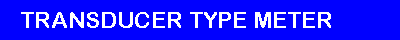transducer_type_meter.gif (1572 bytes)